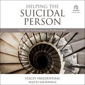 Helping the Suicidal Person by  Stacey Freedenthal, PhD, LCSC audiobook