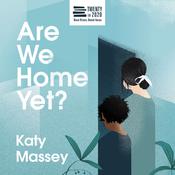 Are We Home Yet? by  Katy Massey audiobook