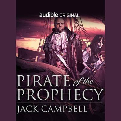 Pirate of the Prophecy by Jack Campbell audiobook