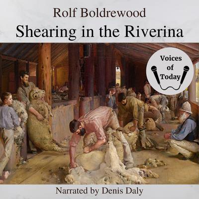 Shearing in the Riverina, New South Wales by Rolf Boldrewood audiobook