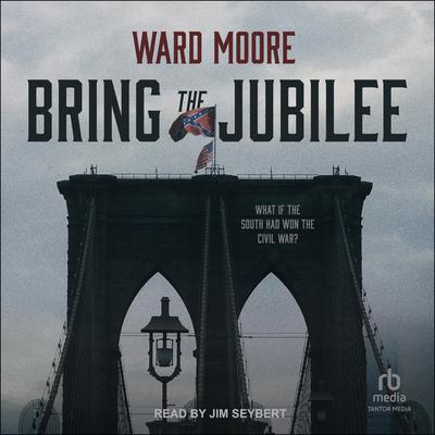 Bring the Jubilee by Ward Moore audiobook