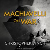 Machiavelli on War by  Christopher Lynch audiobook