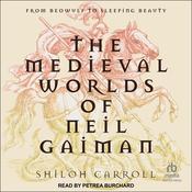 The Medieval Worlds of Neil Gaiman by  Shiloh Carroll audiobook