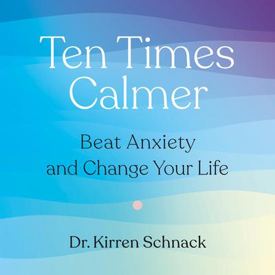 Ten Times Calmer by Kirren Schnack audiobook