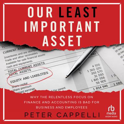 Our Least Important Asset by Peter Cappelli audiobook
