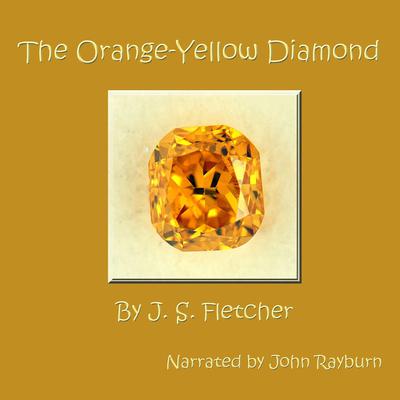 The Orange-Yellow Diamond by J. S. Fletcher audiobook