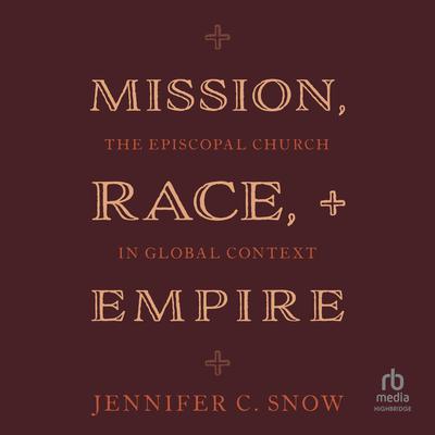 Mission, Race, and Empire by Jennifer C. Snow audiobook