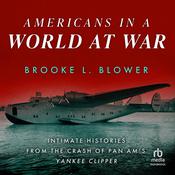 Americans in a World at War by  Brooke L. Blower audiobook