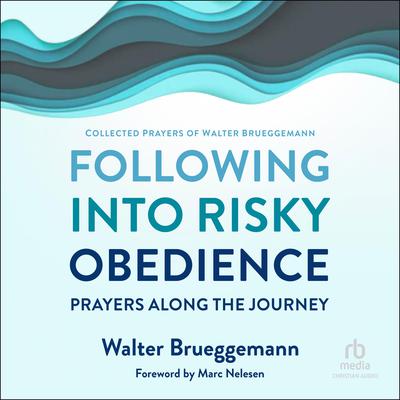 Following into Risky Obedience by Walter Brueggemann audiobook