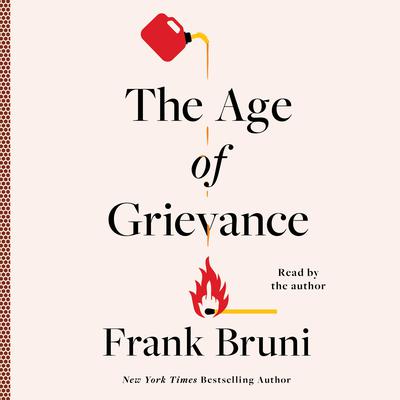 The Age of Grievance by Frank Bruni audiobook