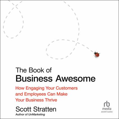 The Book of Business Awesome / The Book of Business UnAwesome by Scott Stratten audiobook