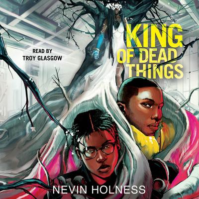 King of Dead Things by Nevin Holness audiobook