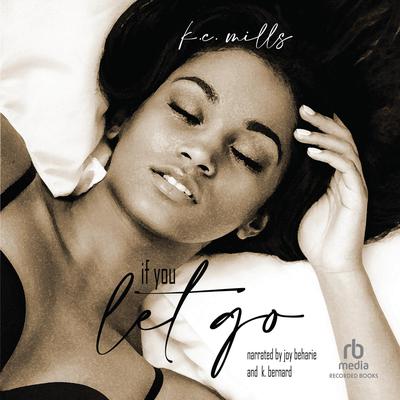 If You Let Go by K.C. Mills audiobook