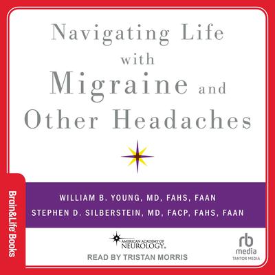 Navigating Life with Migraine and other Headaches by William B. Young audiobook