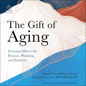 THE GIFT OF AGING by  Elizabeth Eckstrom MD, MPH, MACP audiobook