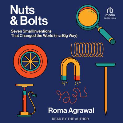 Nuts and Bolts by Roma Agrawal audiobook