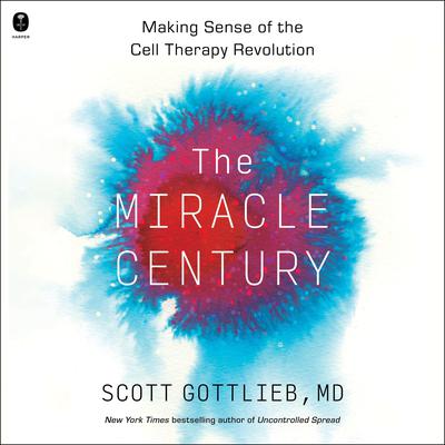 The Miracle Century by Scott Gottlieb audiobook