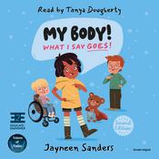 My Body! What I Say Goes! (2nd Edition) by  Jayneen Sanders audiobook