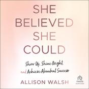 She Believed She Could by  Allison Walsh audiobook