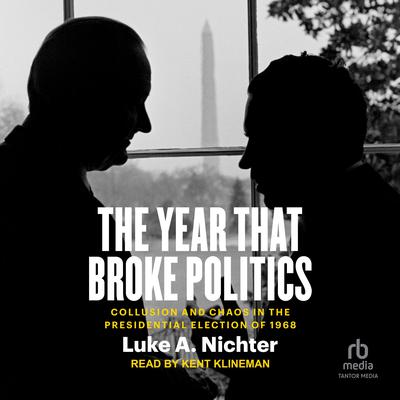 The Year That Broke Politics by Luke A. Nichter audiobook