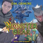 Monster Gear by  D.M. Gilmore audiobook