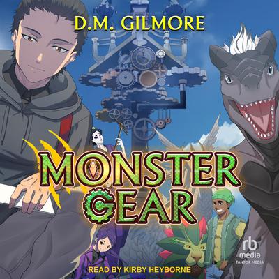 Monster Gear by D.M. Gilmore audiobook