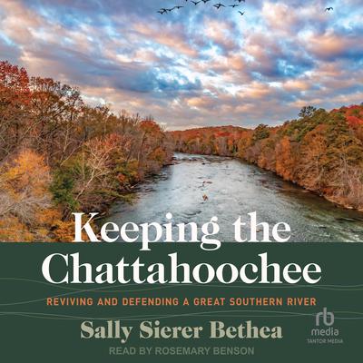 Keeping the Chattahoochee by Sally Sierer Bethea audiobook