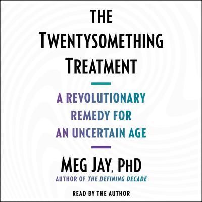 The Twentysomething Treatment by Meg Jay audiobook