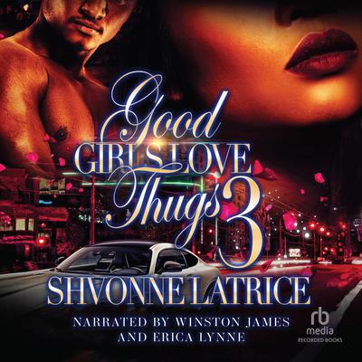 Good Girls Love Thugs #3 by Shvonne Latrice audiobook