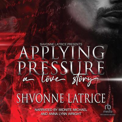 Applying Pressure by Shvonne Latrice audiobook