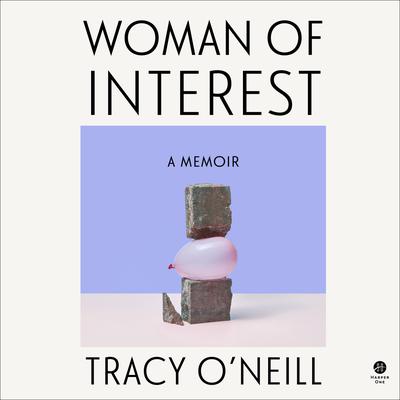 Woman of Interest by Tracy O'Neill audiobook