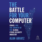 The Battle for Your Computer by  Alon Arvatz audiobook