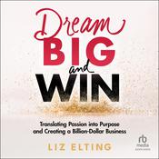Dream Big and Win by  Liz Elting audiobook
