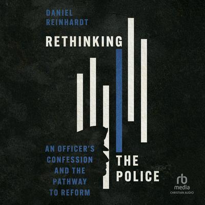 Rethinking the Police by Daniel Reinhardt audiobook