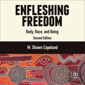 Enfleshing Freedom by  M. Shawn Copeland audiobook
