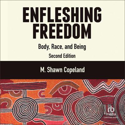 Enfleshing Freedom by M. Shawn Copeland audiobook