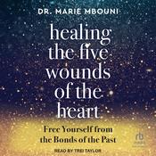 Healing the Five Wounds of the Heart by  Dr. Marie Mbouni audiobook