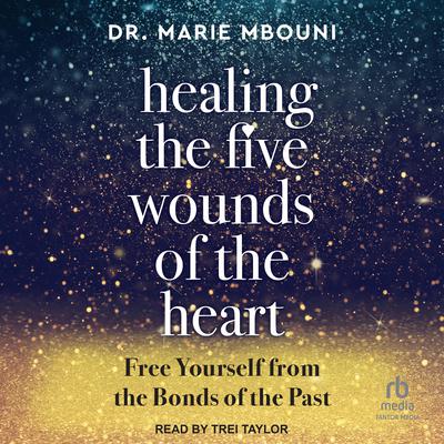 Healing the Five Wounds of the Heart by Marie Mbouni audiobook