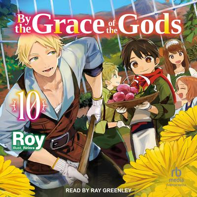 By the Grace of the Gods: Volume 10 by Roy  audiobook