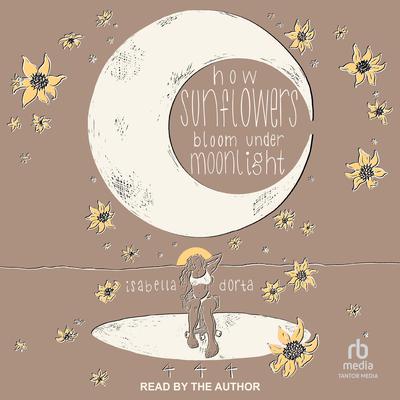 how sunflowers bloom under moonlight by isabella dorta audiobook