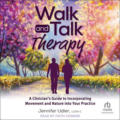 Walk and Talk Therapy by Jennifer Udler, LCSW-C audiobook