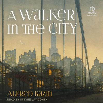 A Walker in the City by Alfred Kazin audiobook