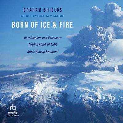 Born of Ice and Fire by Graham Shields audiobook