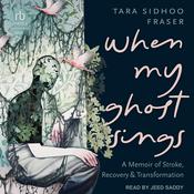 When My Ghost Sings by  Tara Sidhoo Fraser audiobook