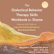 The Dialectical Behavior Therapy Skills Workbook for Shame by  Kim L. Gratz PhD audiobook