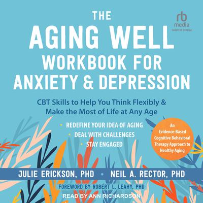 The Aging Well Workbook for Anxiety and Depression by Julie Erickson audiobook