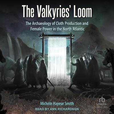 The Valkyries' Loom by Michèle Hayeur Smith audiobook