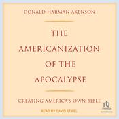 The Americanization of the Apocalypse by  Donald Harman Akenson audiobook