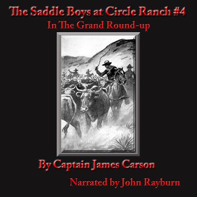The Saddle Boys at Circle Ranch by Captain James Carson audiobook
