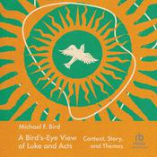 A Bird's-Eye View of Luke and Acts by  Michael F. Bird audiobook